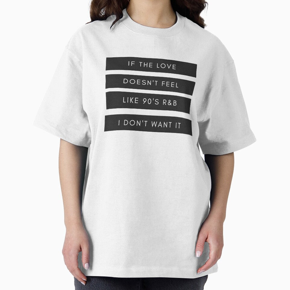 If the Love Doesn't Feel Like 90s R&B Shirt by simplytldr