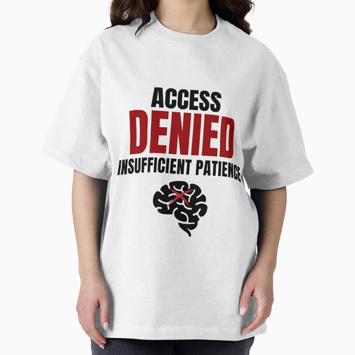 Access Denied Insufficient Patience Funny Corporate Humor Shirt by DirectiveOffice
