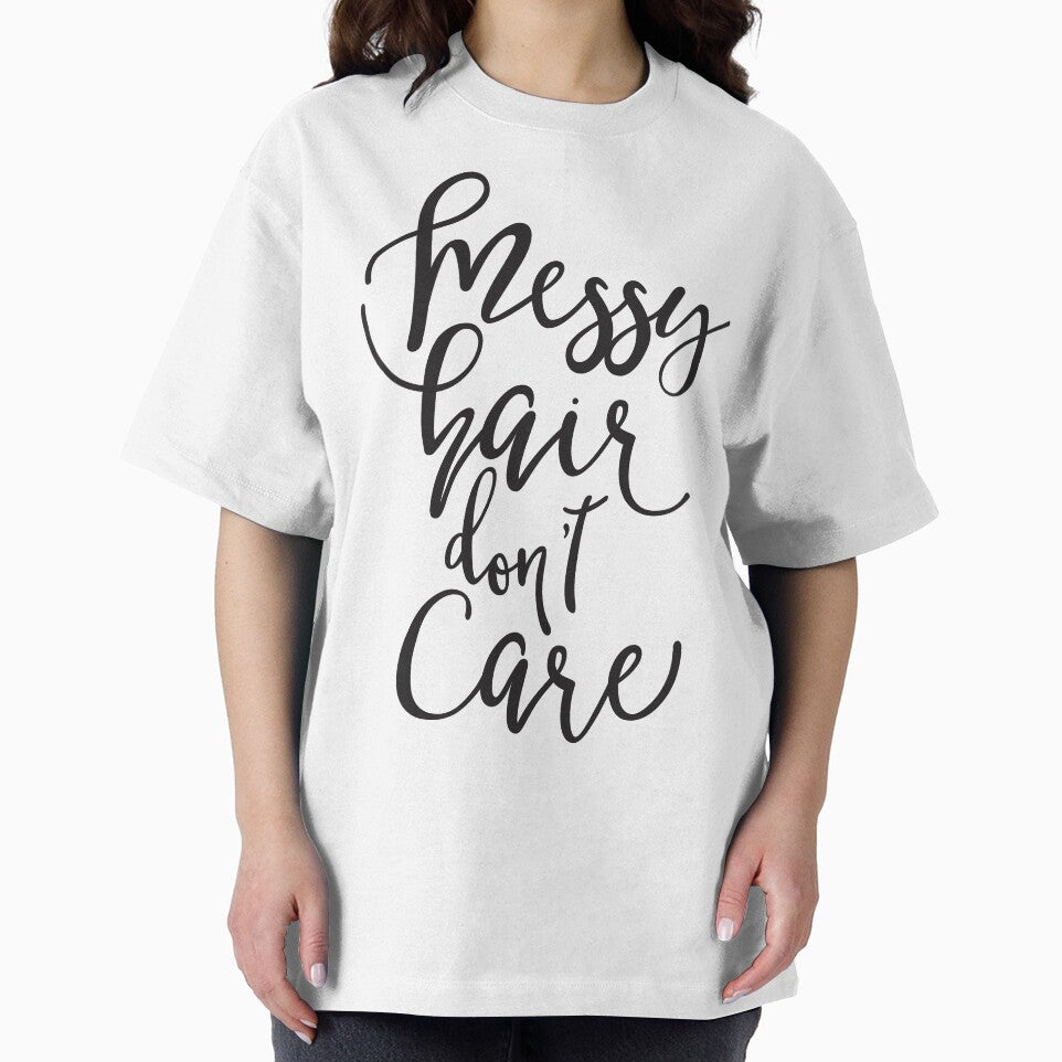 Messy Hair Don't Care by junkydotcom
