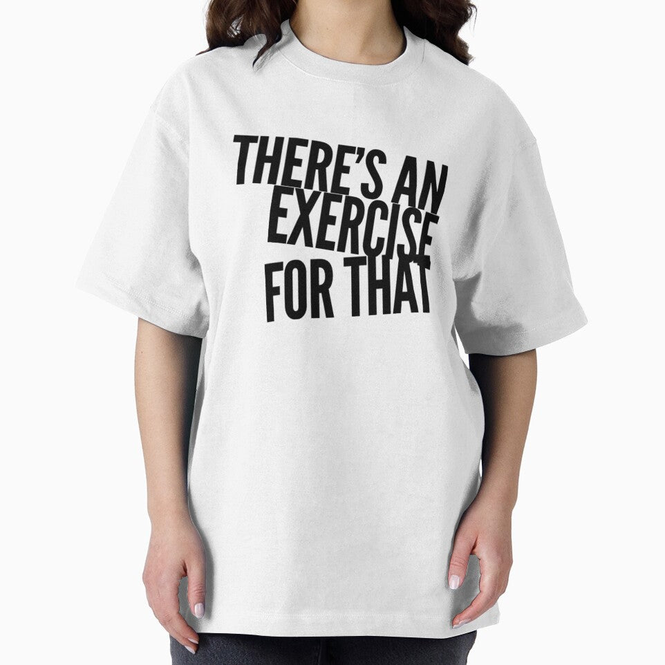 Theres An Exercise For That by PTTees