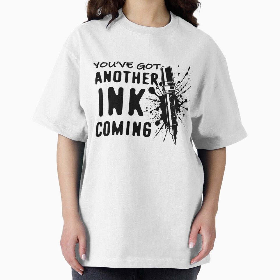 You've Got Another INK Coming - Tattoo Artist Funny Quote by TMBTM