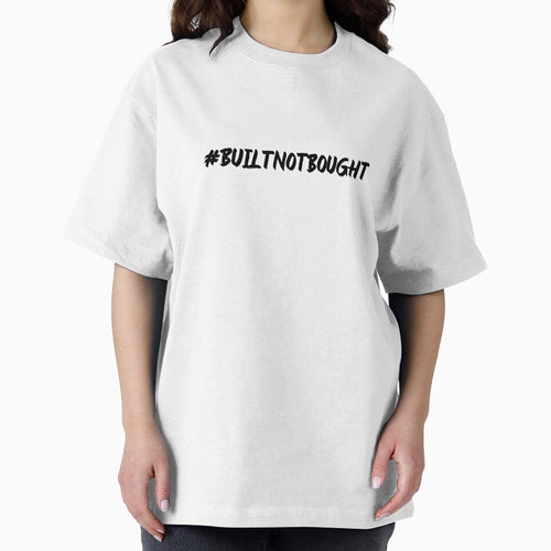 #BuiltNotBought Hashtag T-Shirt by DwishOriginals