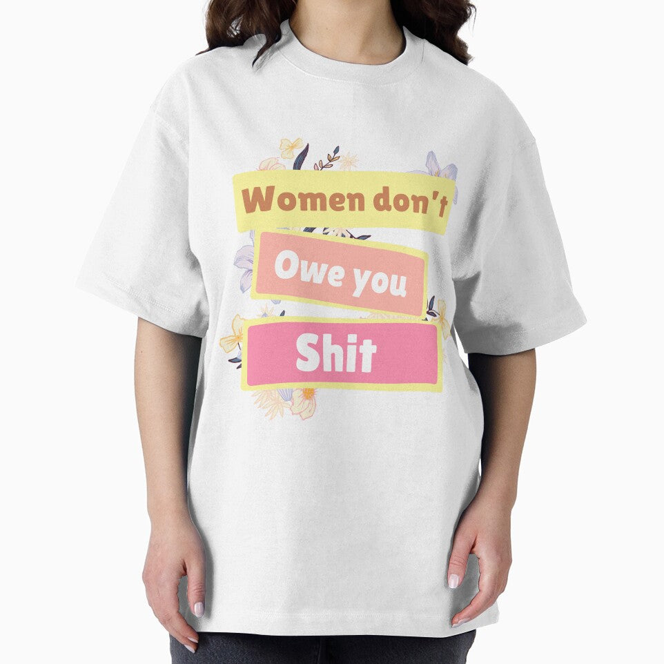 Women Dont Owe You Shit by just-being-you