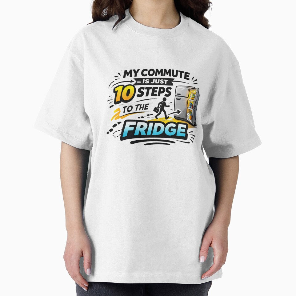 My Commute Is Just 10 Steps To The Fridge Funny Work From Home Design by ZYNORAworld