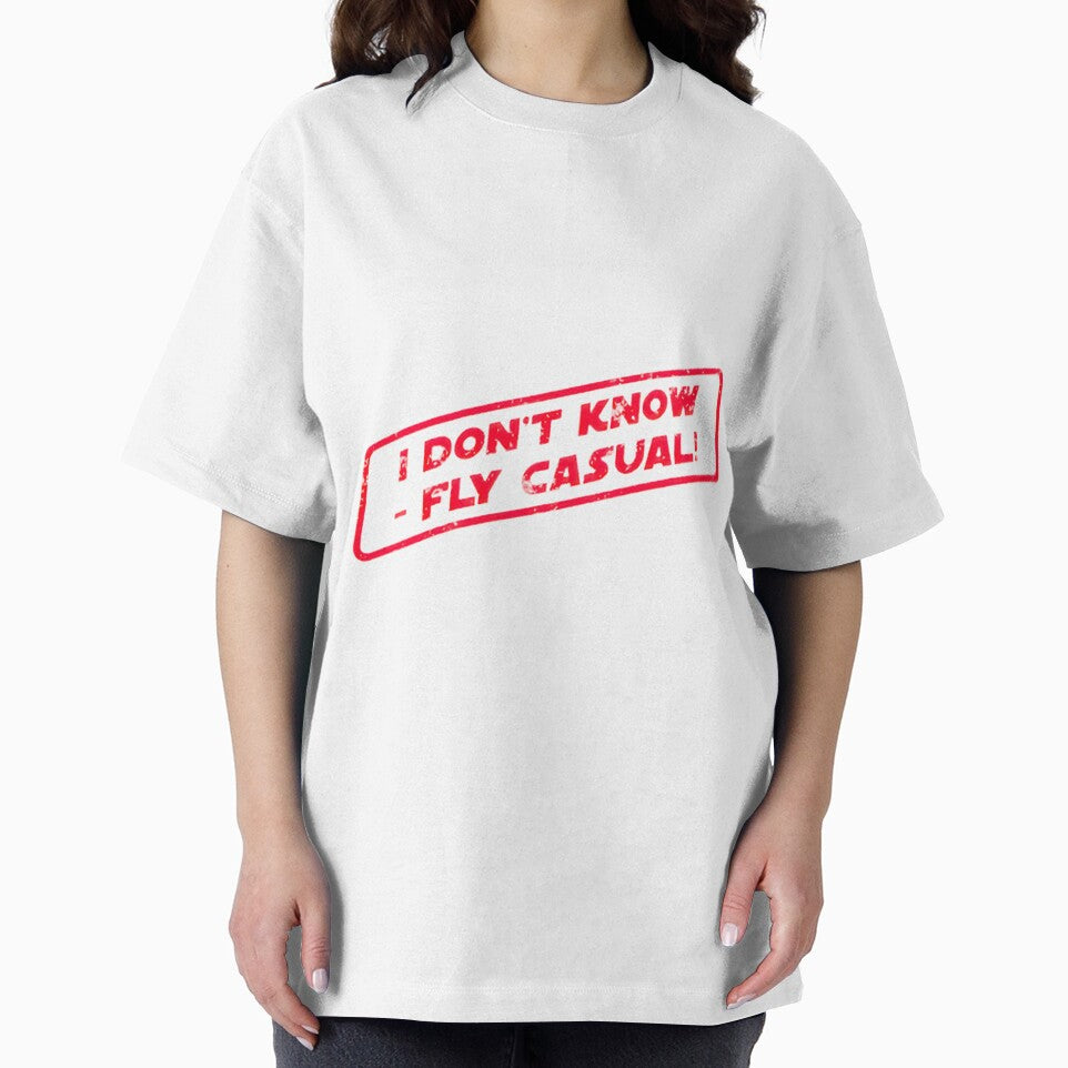 I Dont Know Fly Casual PERFECT GIFT FOR YOU AND FRIENDS by psajkomckrys