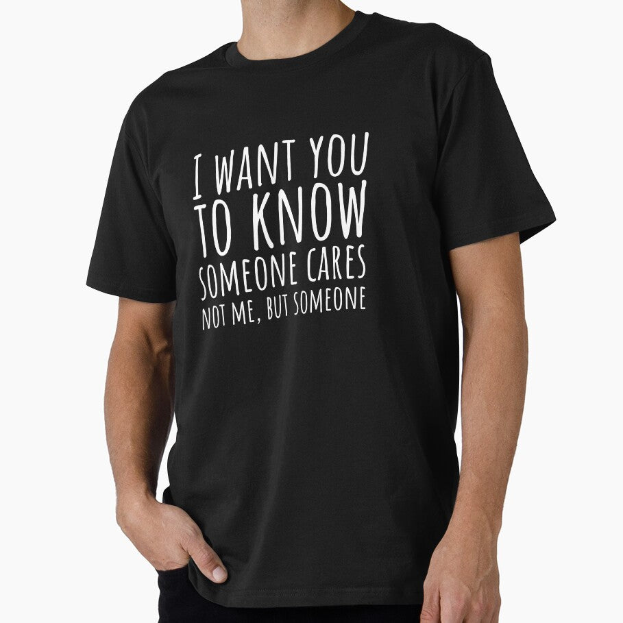 Sarcastic Someone Cares Not Me T-shirt by  Srdjan Stanisic