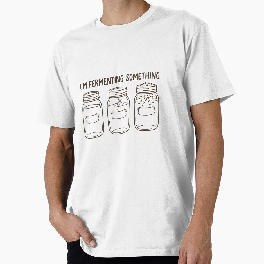 I'm Fermenting Something Funny Fermentation Mason Jar T-Shirt | Fermented Food Lover Gift by StickerNestYou