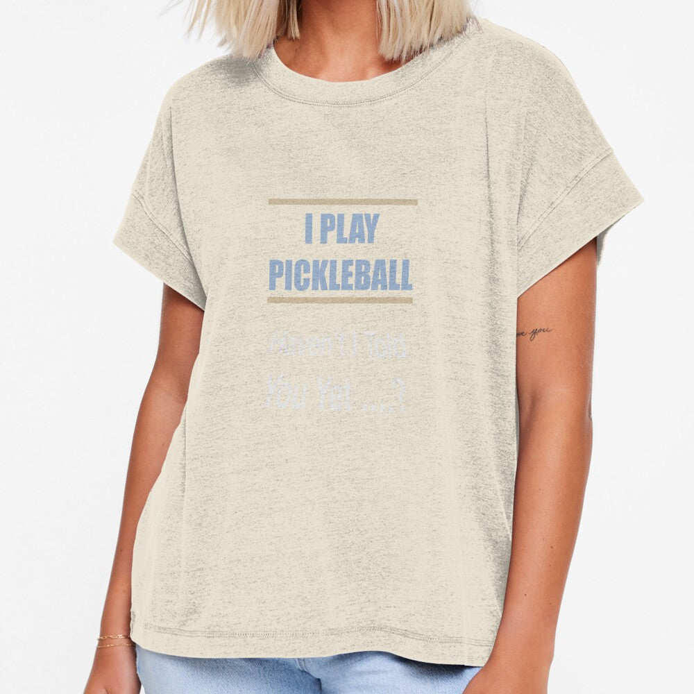 I Play Pickleball Haven't I Told You Yet by Lunevalleyart