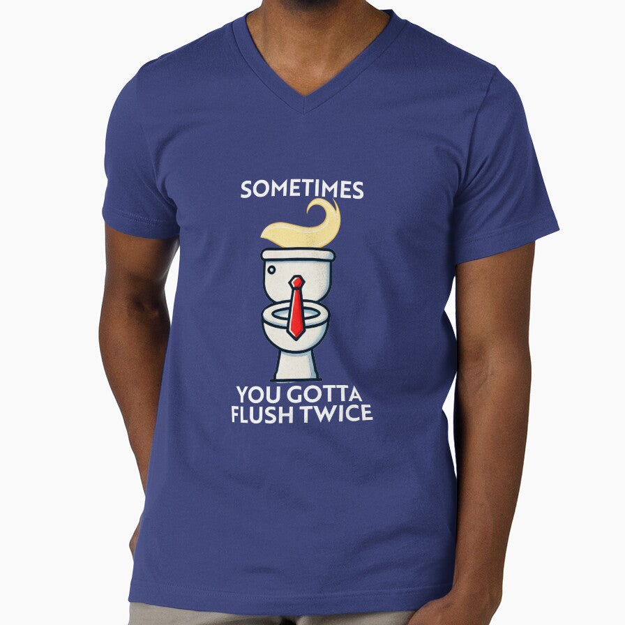 Sometime You Gotta Flush Twice by ToyoTees