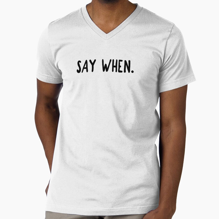 SAY WHEN. by The5thDesign