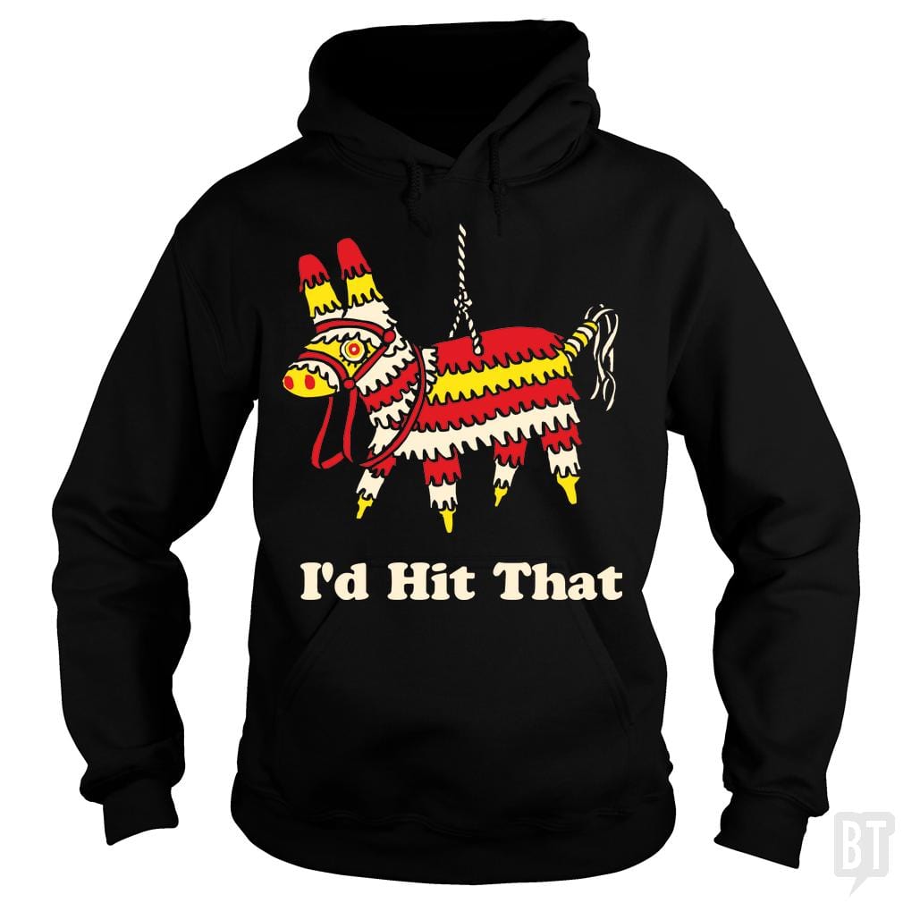 I'd Hit That Hoodie