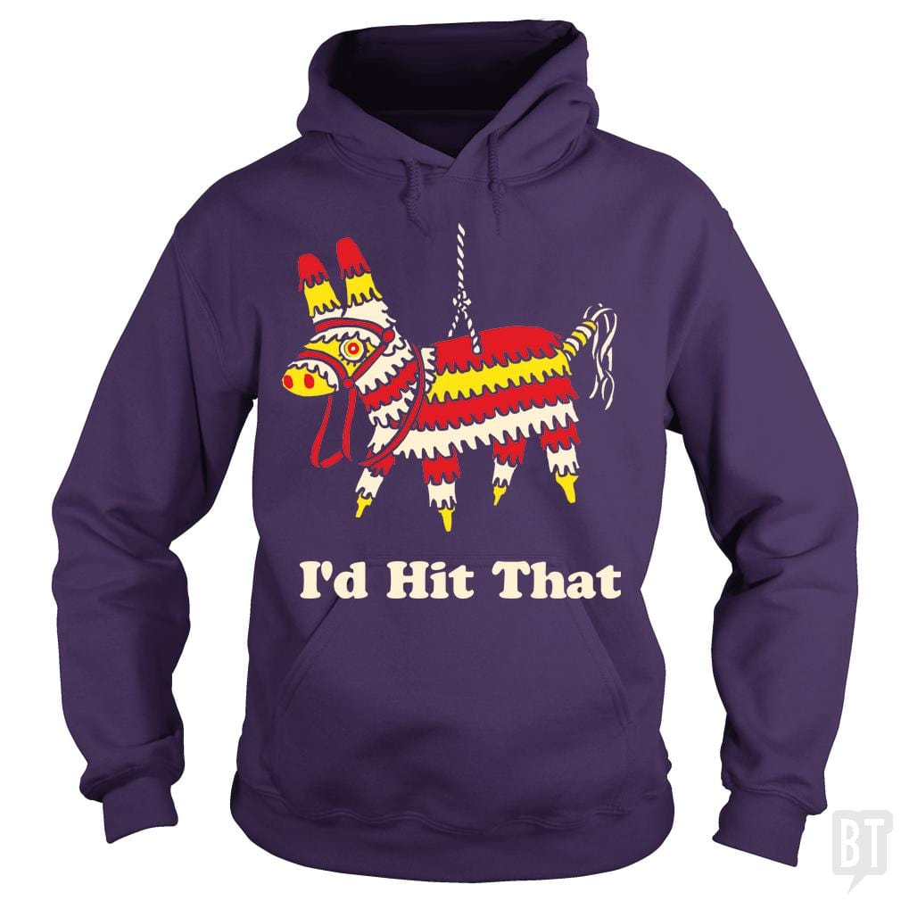 I'd Hit That Hoodie