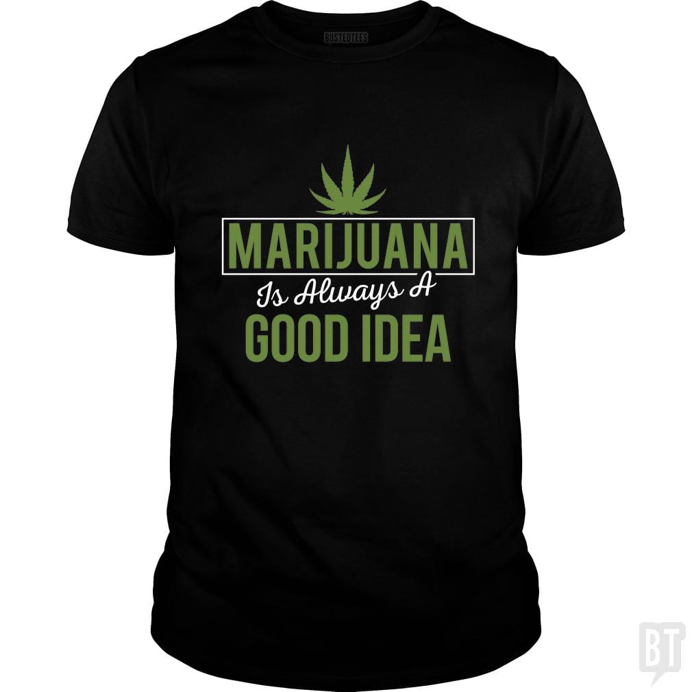 Marijuana Is Always A Good Idea