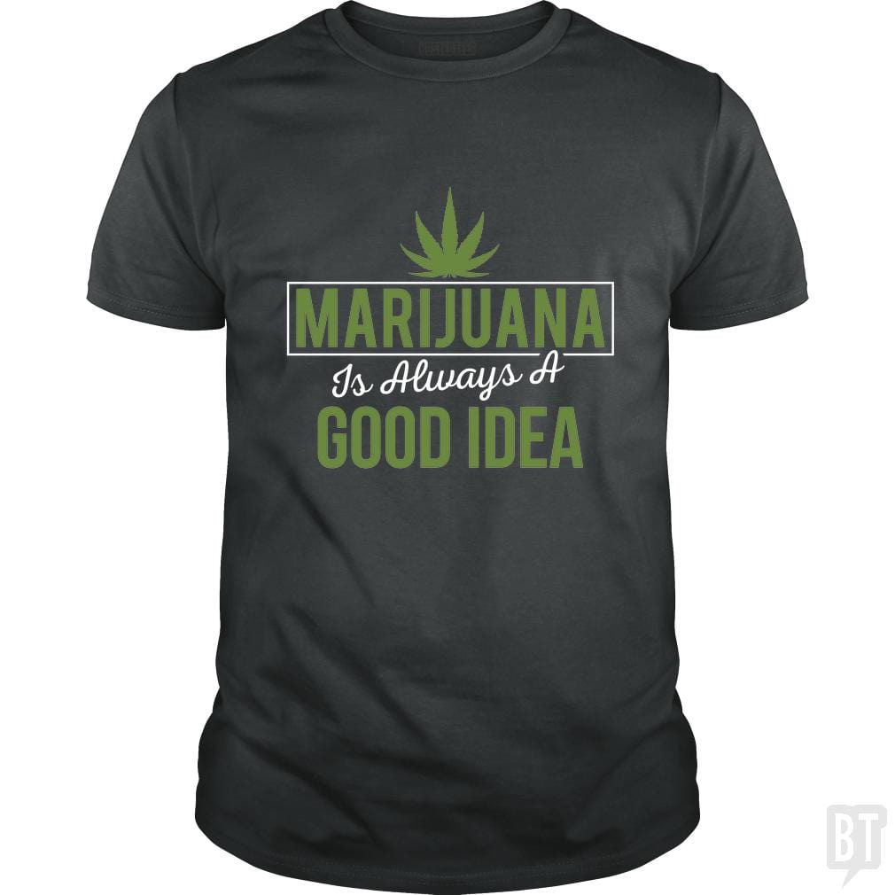 Marijuana Is Always A Good Idea