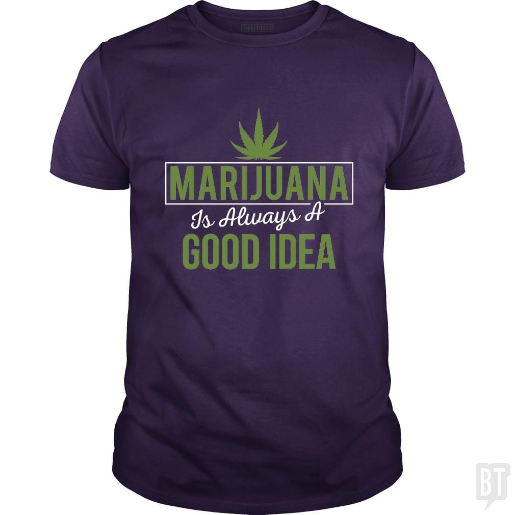 Marijuana Is Always A Good Idea
