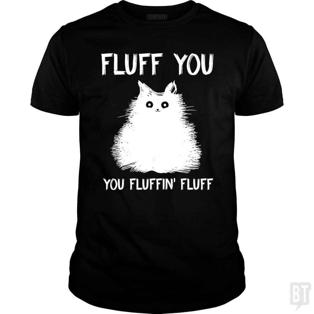 Fluff You You Fluff Funny Cat