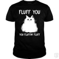 Fluff You You Fluff Funny Cat