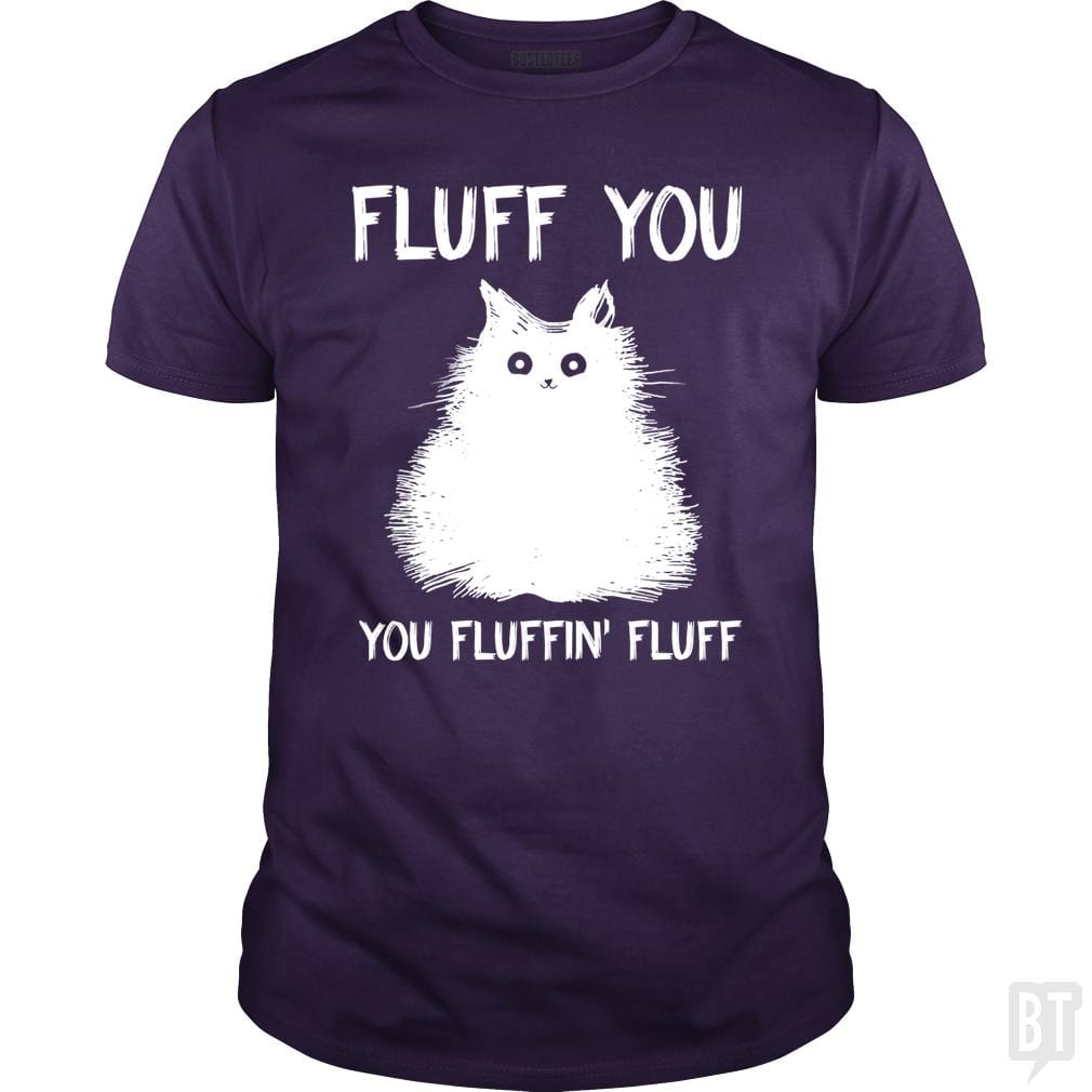 Fluff You You Fluff Funny Cat