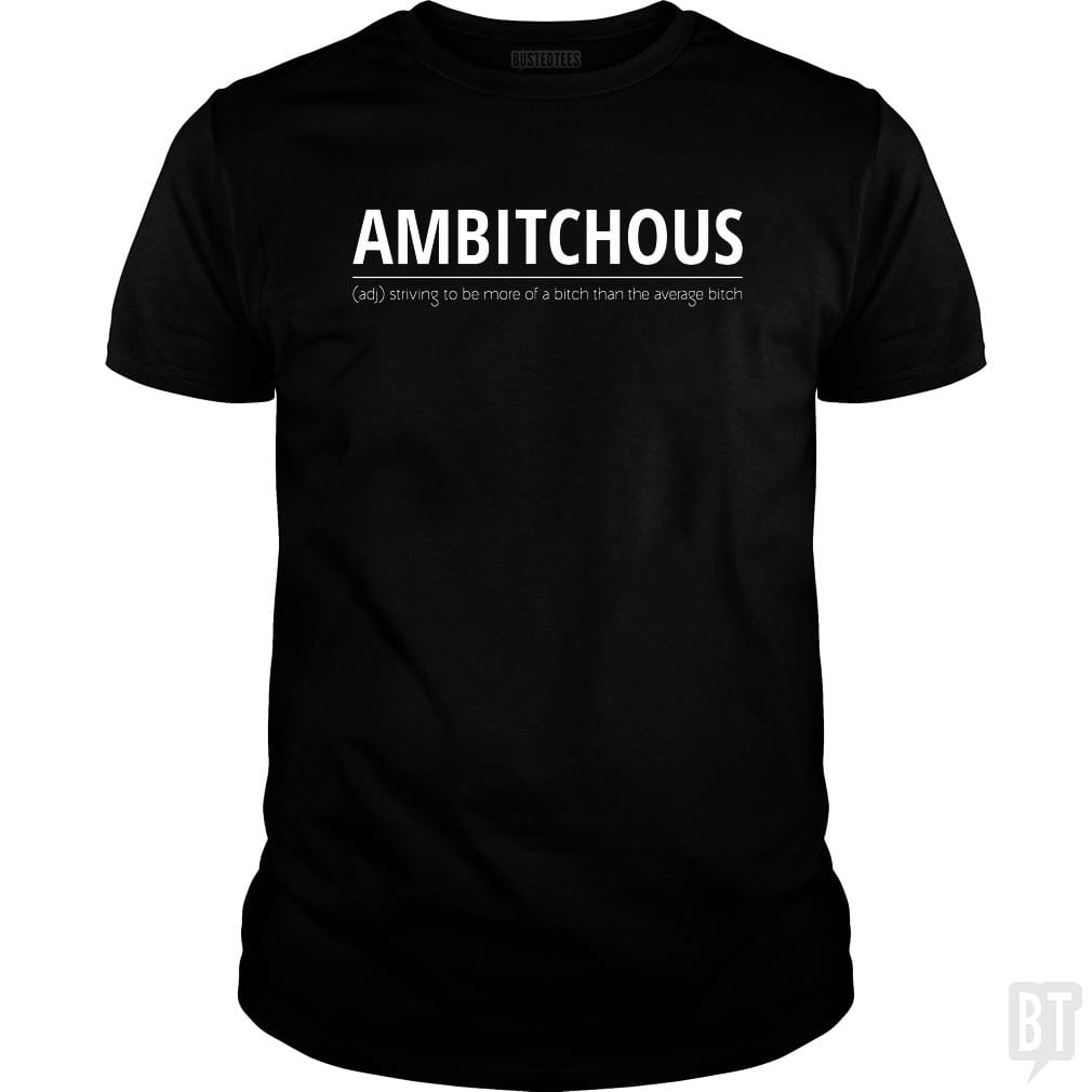 Ambitchous Bitch