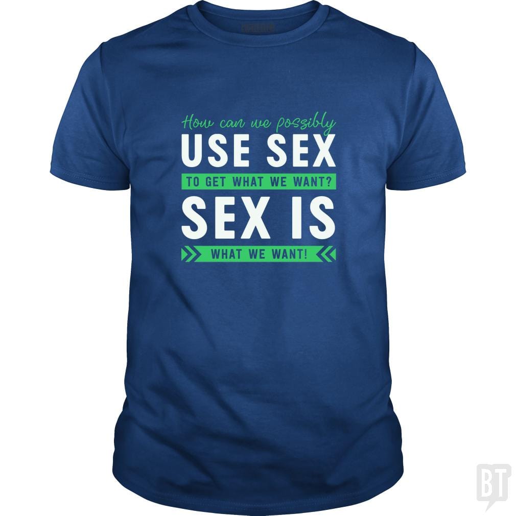 Sex Is What We Want