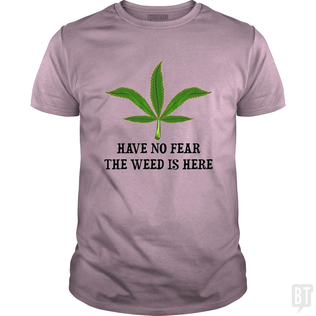 Have No Fear The Weed Is Here