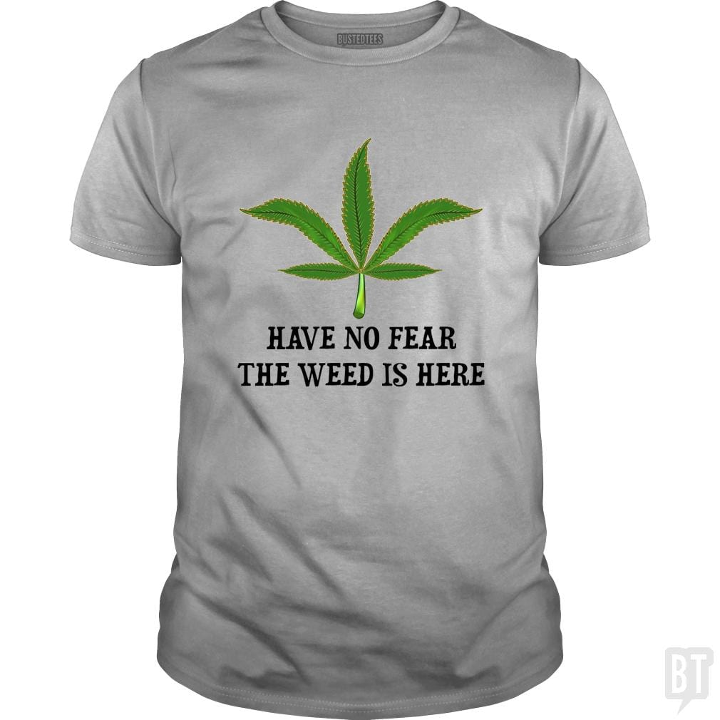 Have No Fear The Weed Is Here