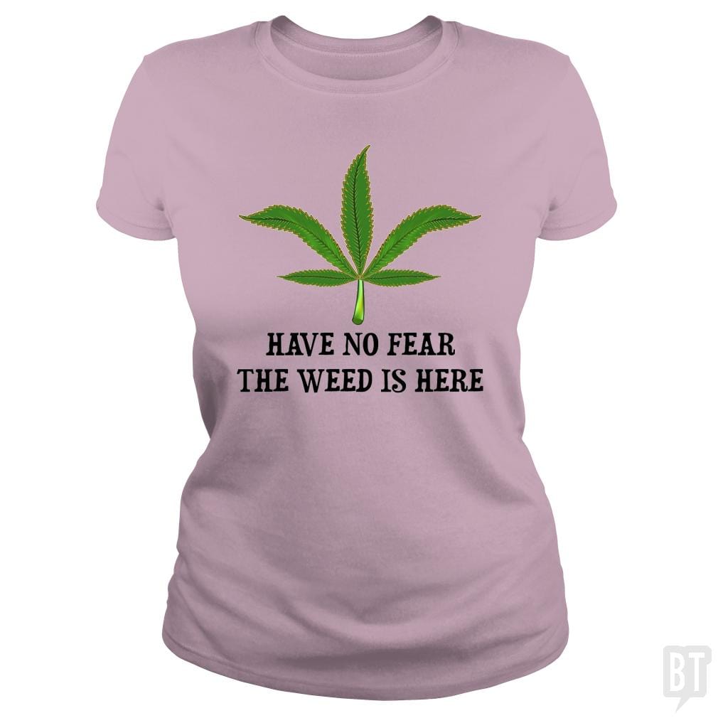 Have No Fear The Weed Is Here
