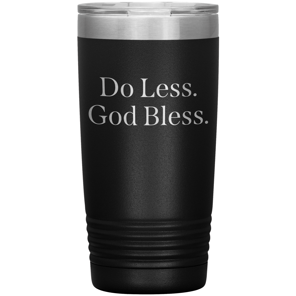Trey Kennedy: Do Less, God Bless 20oz Tumbler