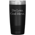 Trey Kennedy: Do Less, God Bless 20oz Tumbler