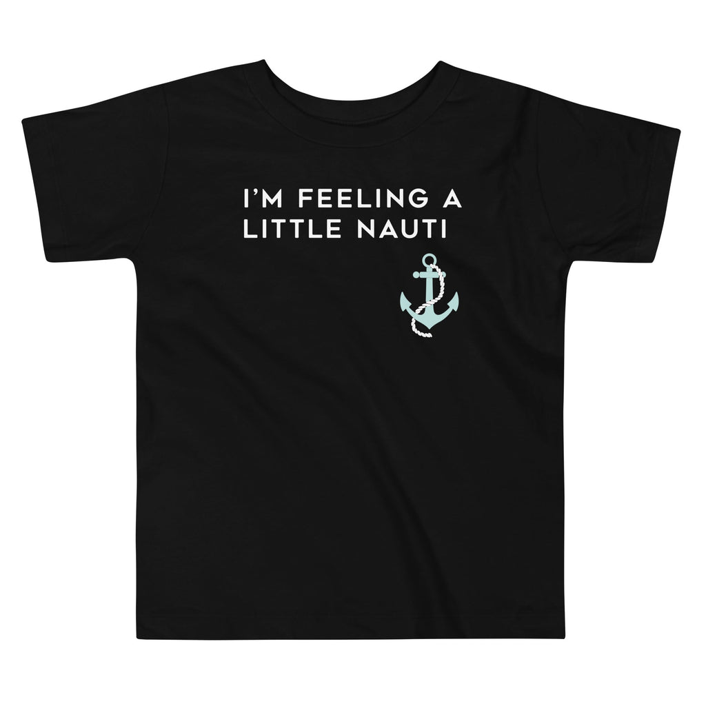 I'm Feeling A Little Nauti Kid's Toddler Tee