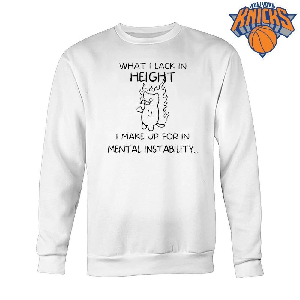What I Lack In Height I Make Up For In Mental Instability Funny Angy Cat Unisex Shirt