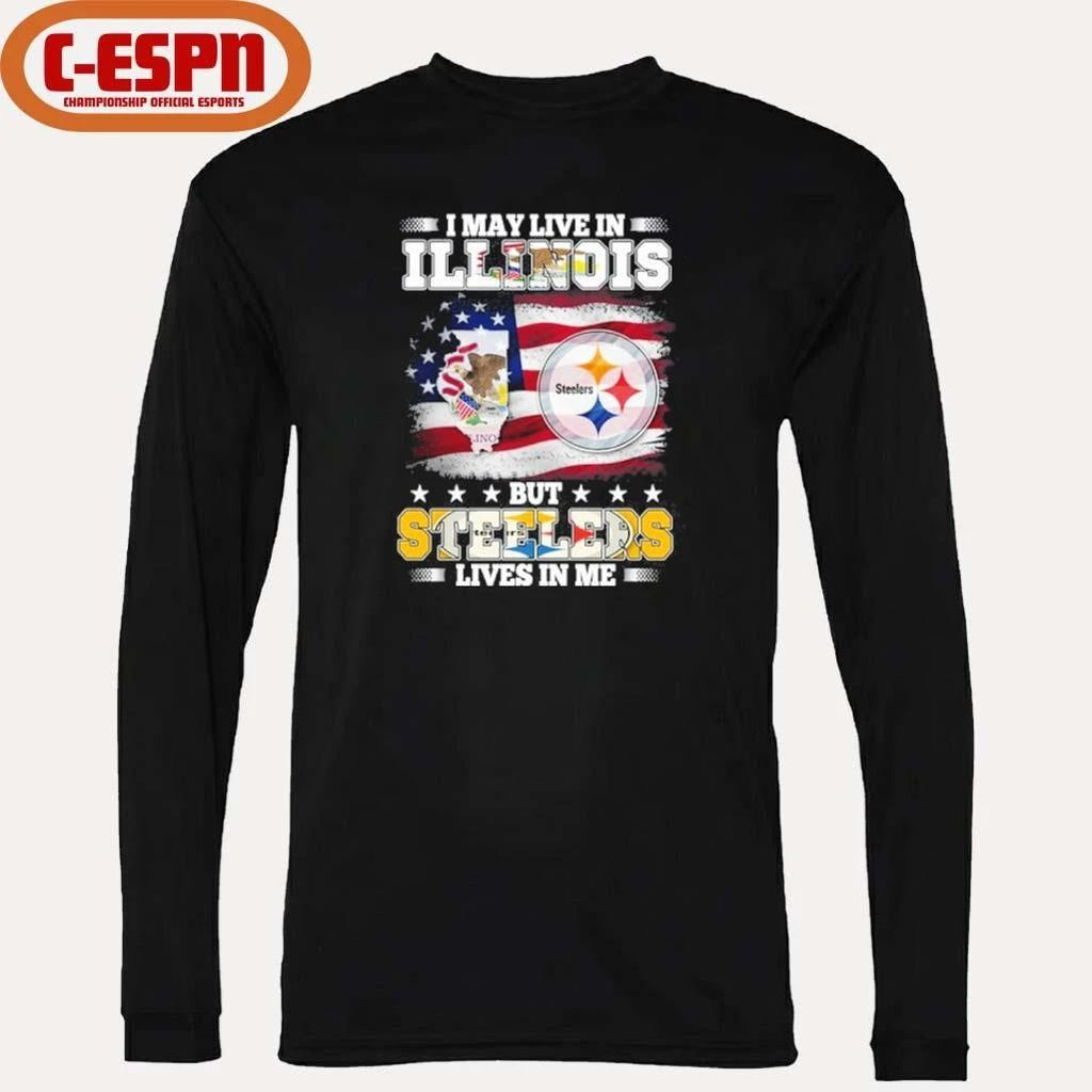 I May Live In Illinois But Steelers Lives In Me Shirt