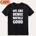 We Are Renee Nicole Good T-Shirt