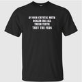 Ì Your Crystal Meth Dealer Has All Their Teeth They The Feds Shirt