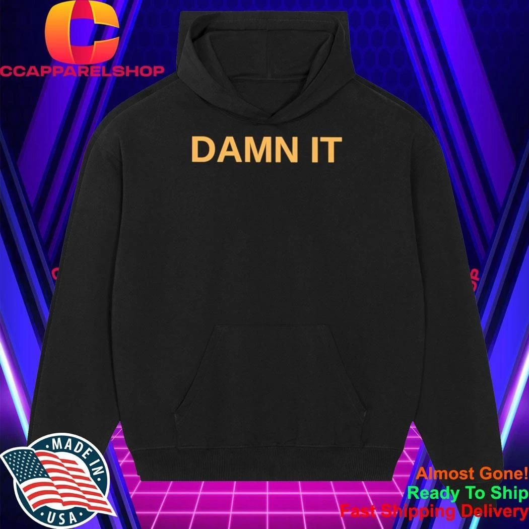 Damn It Shirt