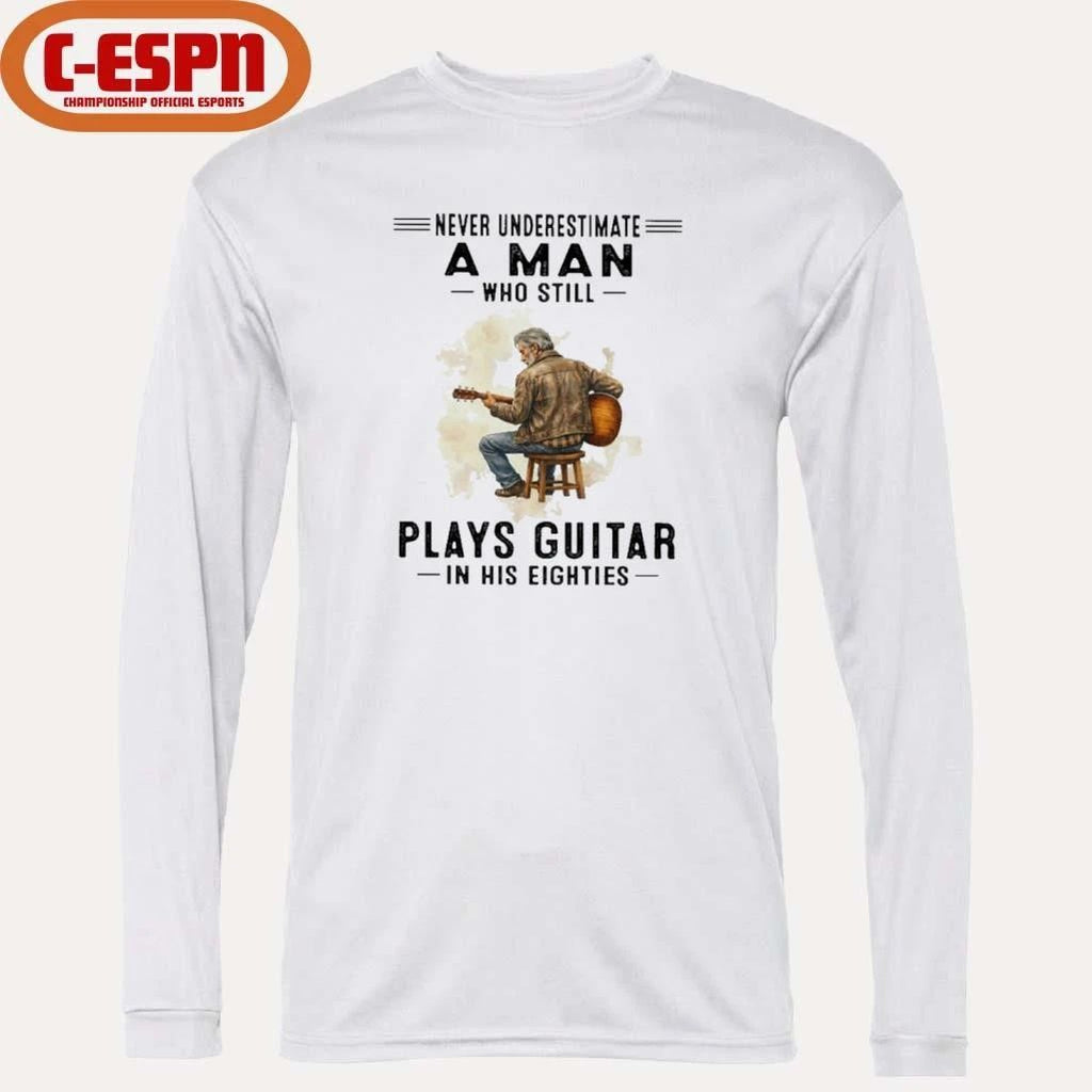 Never Underestimate A Man Who Still Plays Guitar In His Eighties Classic T-Shirt
