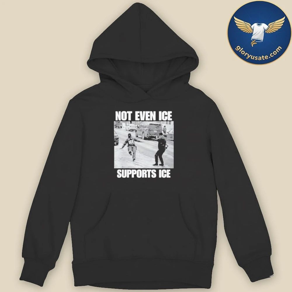 Not Even Ice Supports Ice Shirt