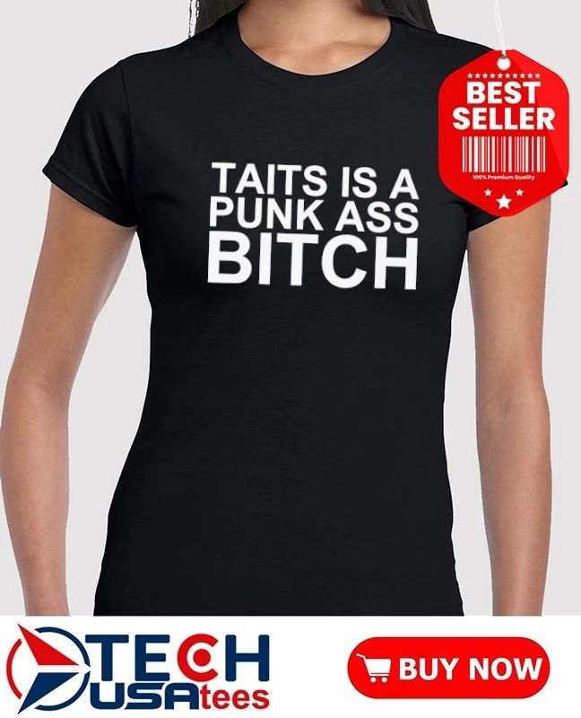 Taits is a punk ass bitch shirt