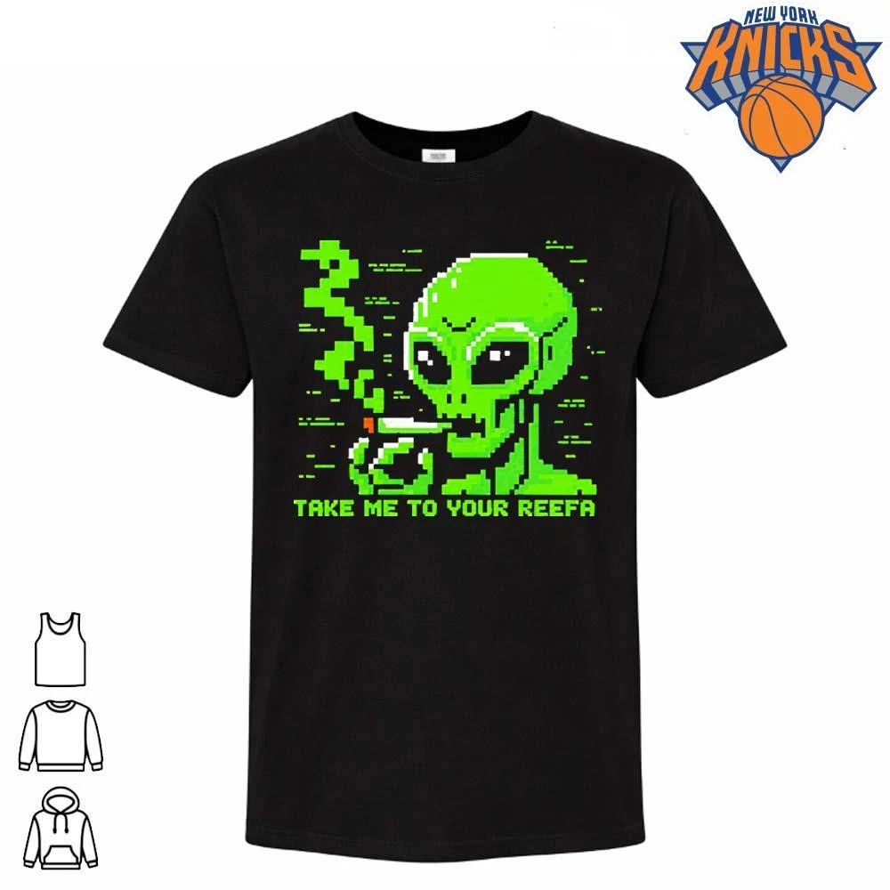 Take me to your reefa alien shirt