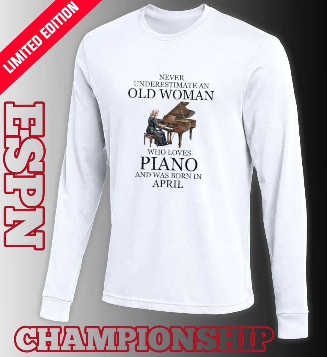 Never Underestimate An Old Woman Who Loves Piano And Was Born In April Shirt