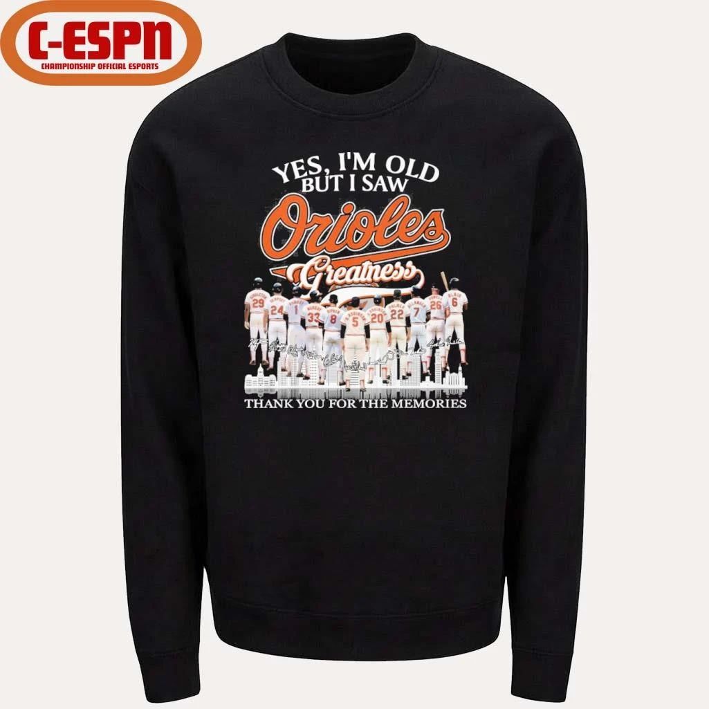 Yes, I’m Old But I Saw Baltimore Orioles Greatness For Fan T-Shirt