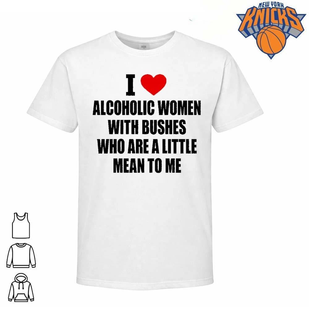 I Heart Alcoholic Women With Bushes Funny Rude Meme Text Saying Typography Graphic Shirt
