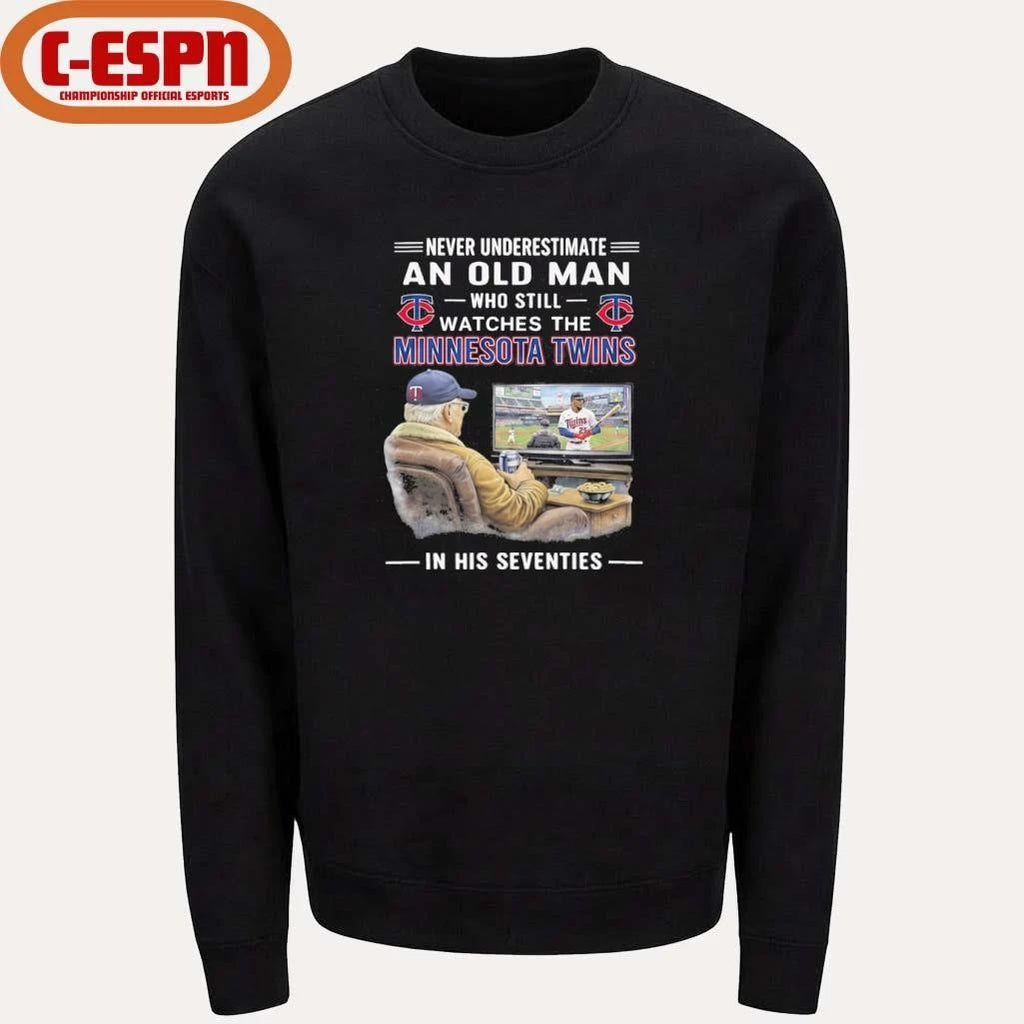 Never Underestimate An Old Man Who Still Watches The Minnesota Twins In His Seventies Shirt