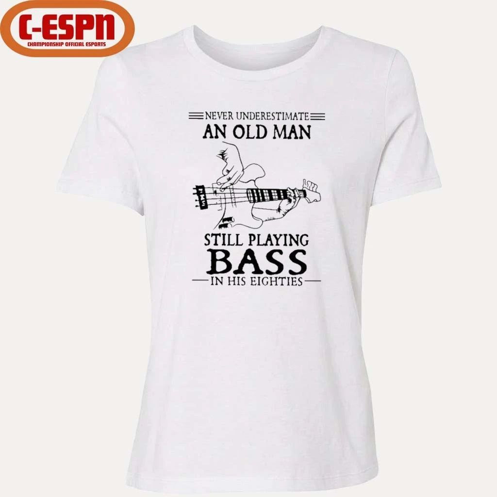 Never Underestimate An Old Man Still Playing BASS In His Eighties Shirt