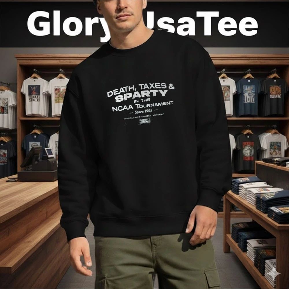 Michigan State Spartans Death, Taxes, & Sparty In The NCAA Tournament Since 1998 Ncaa Men’s Basketball Championship Shirt