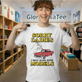 Sorry Ladies I Only Hang With Car Models Shirt