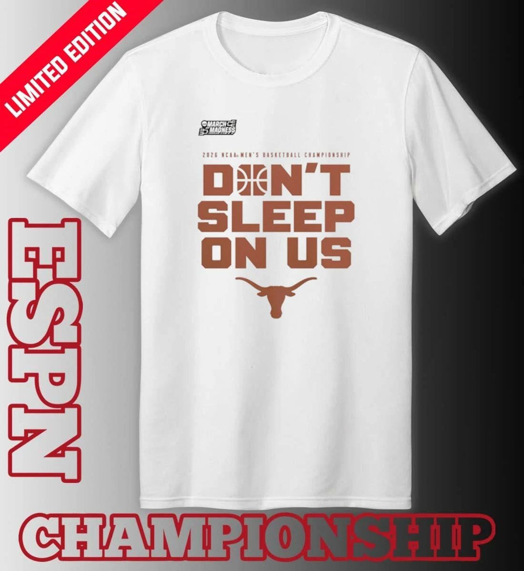 Texas Longhorns Don’t Sleep On Us Men’s Basketball Tournament March Madness Don’t Sleep On Us T-Shirt