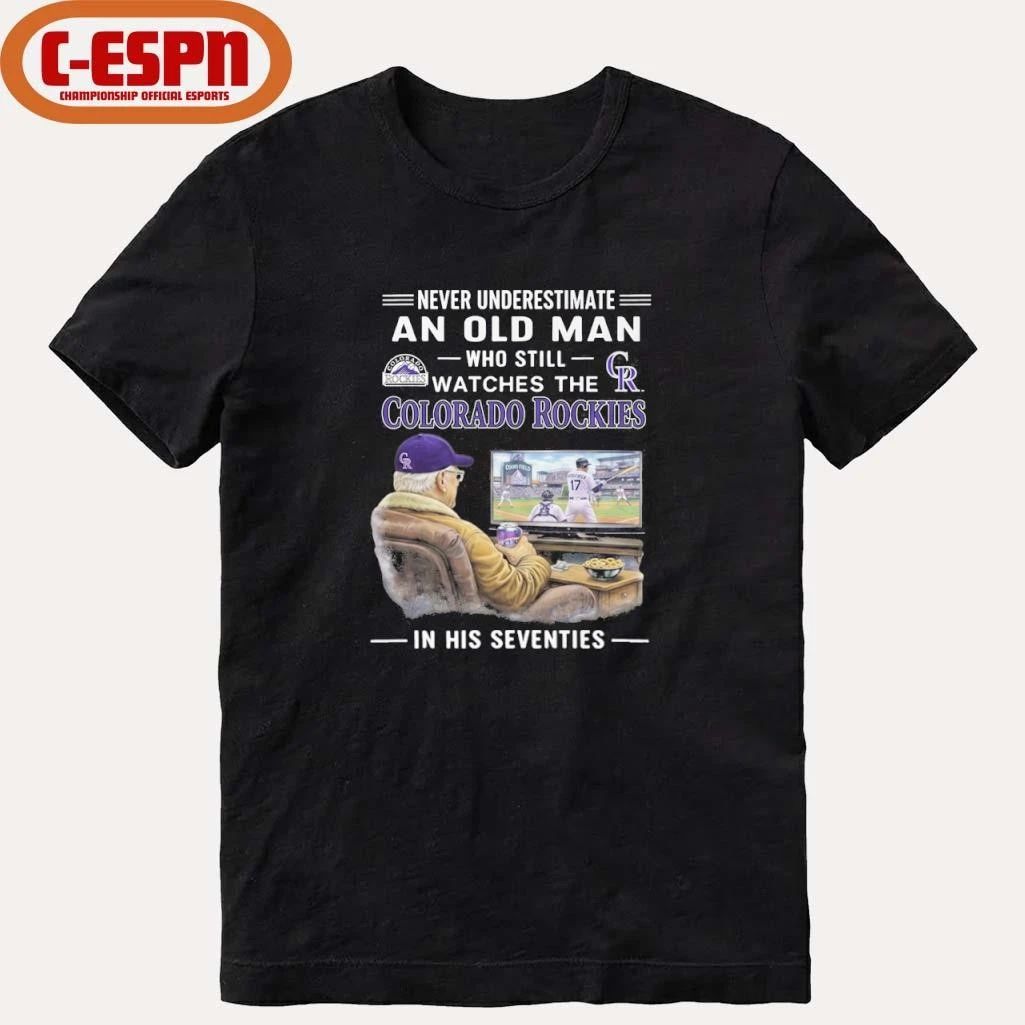 Never Underestimate An Old Man Who Still Watches The Colorado Rockies In His Seventies Shirt