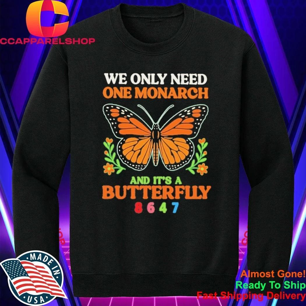Pretty We Only Need One Monarch Butterfly 8647 Shirt