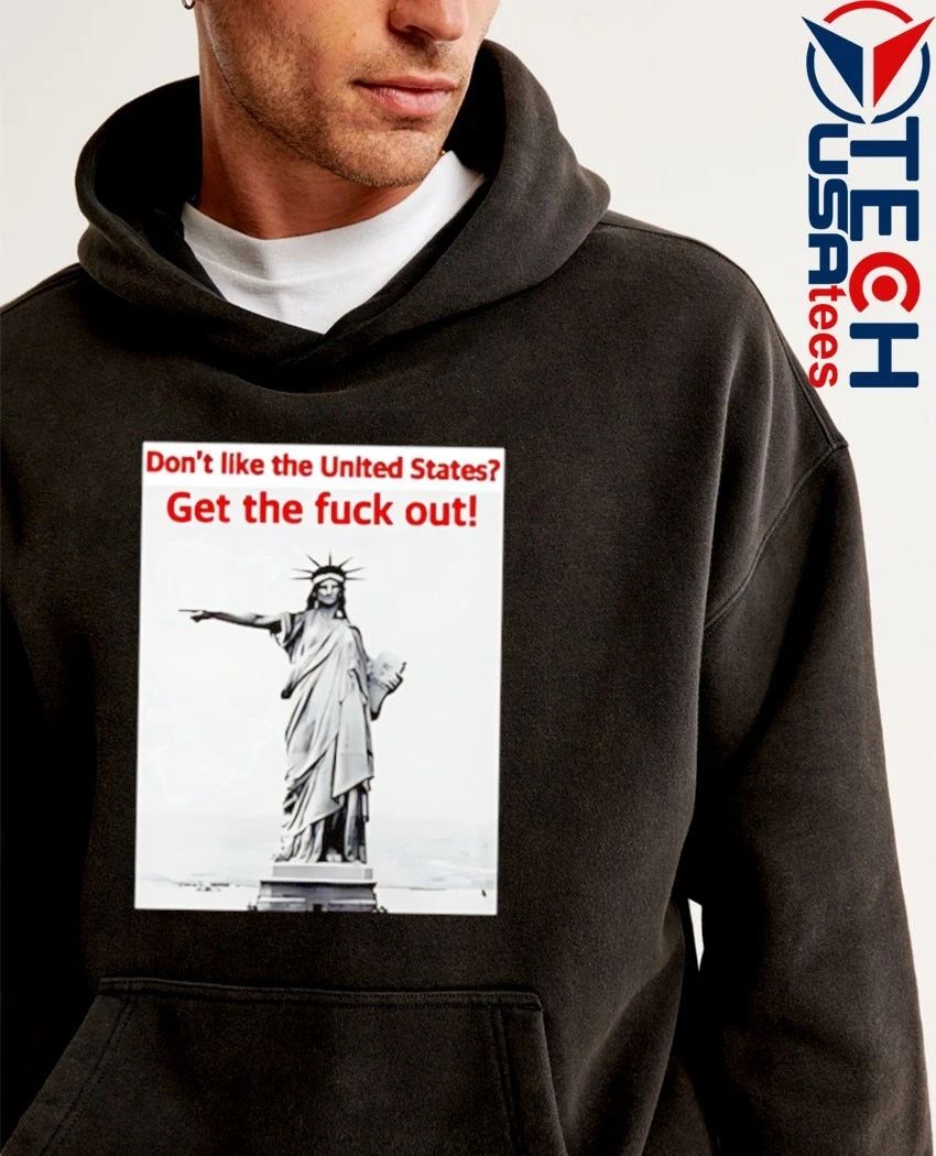 Statue of Liberty don’t like the United States get the fck out shirt